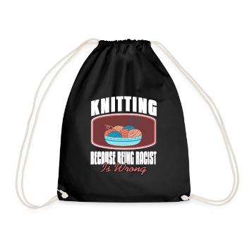 Knitting Because Being Racist Is Wrong Funny - Drawstring Bag - black - Front