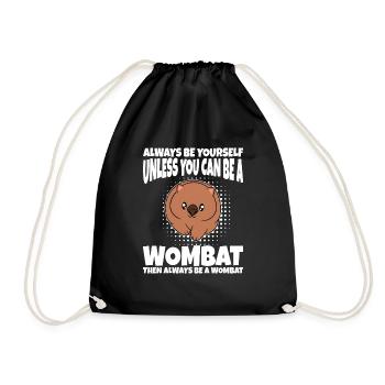 Can Be A Wombat Then Always Be A Wombat - Drawstring Bag - black - Front