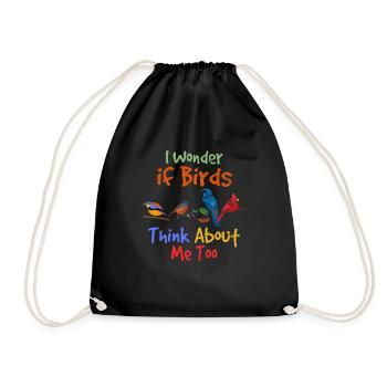 I Wonder If Birds Think About Me Too Funny Bird Lo - Drawstring Bag - black - Front