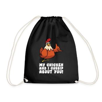 My chicken and I gossip about you - Drawstring Bag - black - Front