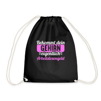 Bekommt Dein Gehirn eigentlich Arbeitslosengeld - Turnbeutel - Schwarz - Vorne