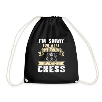 I'm Sorry For What I Said While Playing Chess - Turnbeutel - Schwarz - Vorne