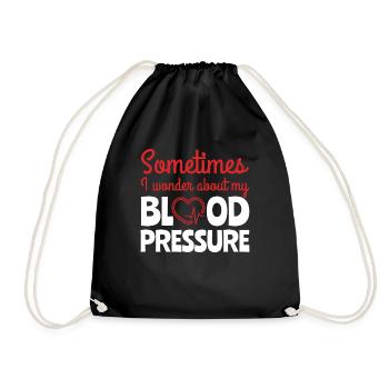 Sometimes I Wonder About Blood Pressure - Drawstring Bag - black - Front