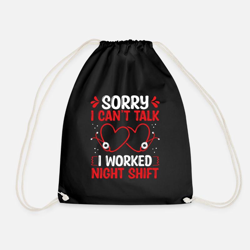 Night Shift Nurse I cant talk worked NursingNightN - Drawstring Bag - black