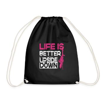 Life Is Better Upside Down Funny Pole Dancer - Drawstring Bag - black - Front
