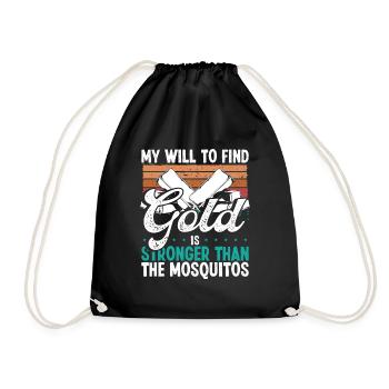 Gold Panner Will to find Gold Prospector Mosquitos - Drawstring Bag - black - Front