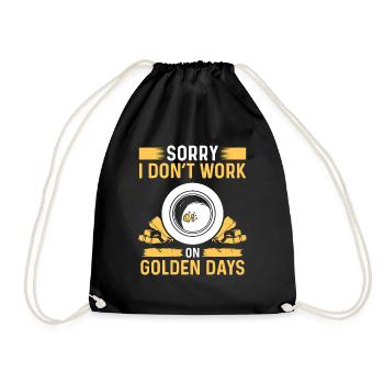 Gold Prospector Humor Don't work golden days MinerG - Drawstring Bag - black - Front