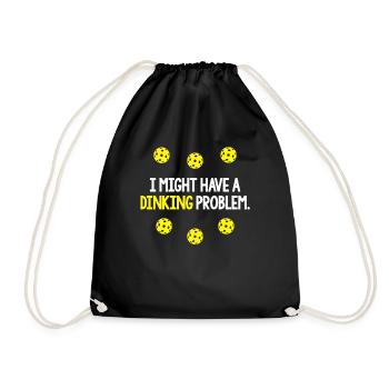 Pickleball I Might Have A Dinking Problem - Drawstring Bag - black - Front
