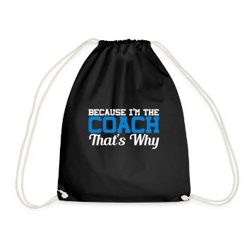 Because I Am The Coach That's Why Bin - Drawstring Bag - black - Front