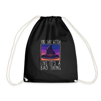 You say witch like it's a bad thing - Drawstring Bag - black - Front