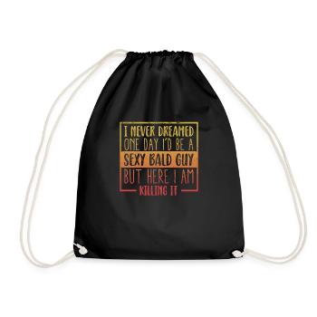 Never Dreamed Sexy Bald Guy Killing It Funny Bald - Drawstring Bag - black - Front