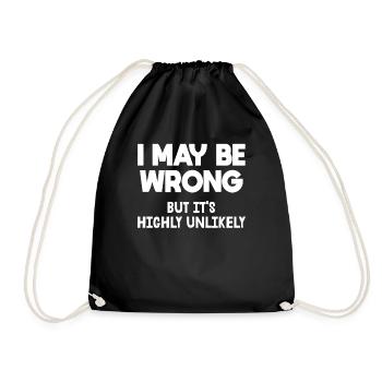 I May Be Wrong But It's Highly Unlikely - Drawstring Bag - black - Front