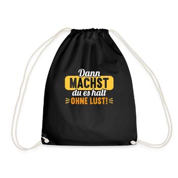 Dann machst du es halt ohne Lust faules Kind - Turnbeutel - Schwarz - Vorne