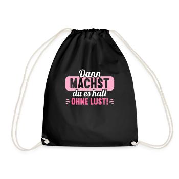 Dann machst du es halt ohne Lust faules Kind - Turnbeutel - Schwarz - Vorne