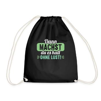 Dann machst du es halt ohne Lust faules Kind - Turnbeutel - Schwarz - Vorne