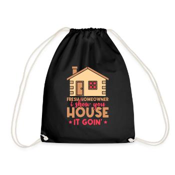 Fresh Homeowner I Show You House It Goin' - Drawstring Bag - black - Front