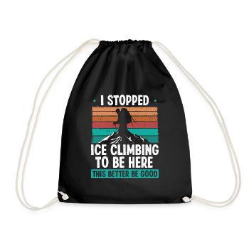 Ice Climber Stopped Ice to be here Nature Lover - Turnbeutel - Schwarz - Vorne