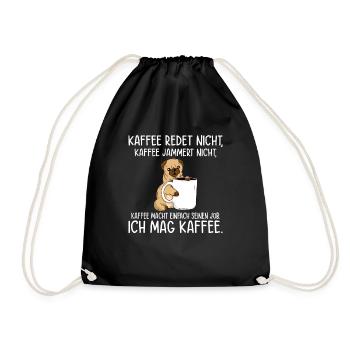 Kaffee redet nicht Kaffee jammert nicht ich mag Ka - Turnbeutel - Schwarz - Vorne