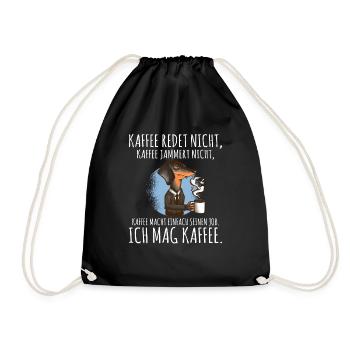 Kaffee redet nicht Kaffee jammert nicht ich mag Ka - Turnbeutel - Schwarz - Vorne