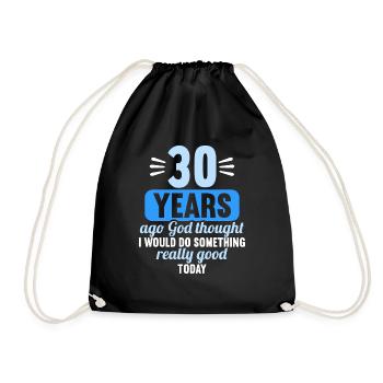 30 years ago God thought good 30 birthday - Drawstring Bag - black - Front