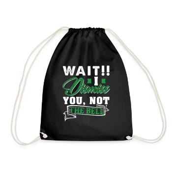 Wait! I Dismiss You Not The Bell Funny Teacher - Drawstring Bag - black - Front