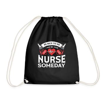 Be Nice To Me I May Be Your Nurse Someday - Turnbeutel - Schwarz - Vorne