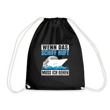 Wenn das Schiff ruft Muss ich gehen Urlaub Kreuzf - Turnbeutel - Schwarz - Vorne