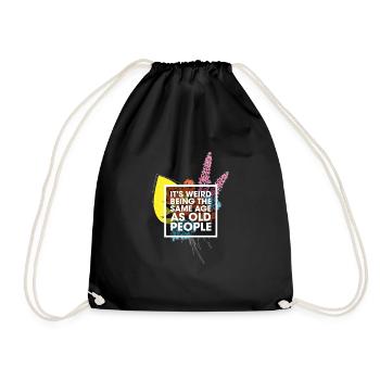 Its Weird Being The Same Age As Old People - Drawstring Bag - black - Front