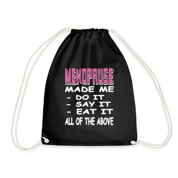 MENOPAUSE Made Me Do It Say It Eat It Funny - Turnbeutel - Schwarz - Vorne