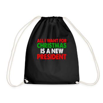 All I Want For Christmas Is A New President - Drawstring Bag - black - Front