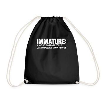 Immature A Word Boring People Use Fun - Drawstring Bag - black - Front