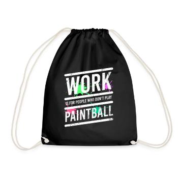Work Is For People Who Don't Play Paintball - Drawstring Bag - black - Front