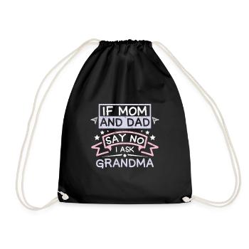 If mom and dad say no I ask grandma - Drawstring Bag - black - Front