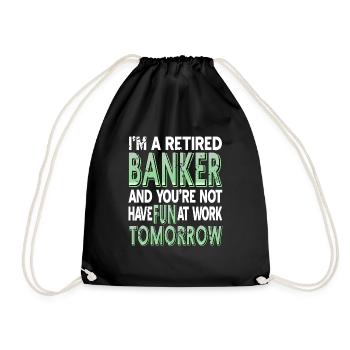 Retired Banker & You're Not Have Fun At Work - Turnbeutel - Schwarz - Vorne