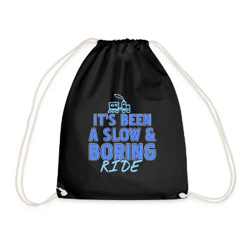 It's Been A Slow & Boring Ride Funny T-Shirt - Drawstring Bag - black - Front