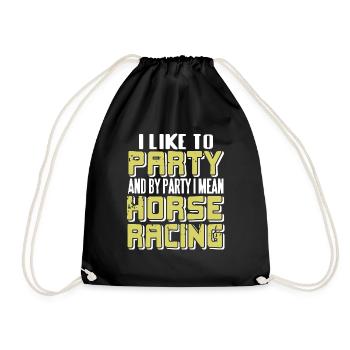 I Like To Party & By Party I Mean Horse Racing - Turnbeutel - Schwarz - Vorne