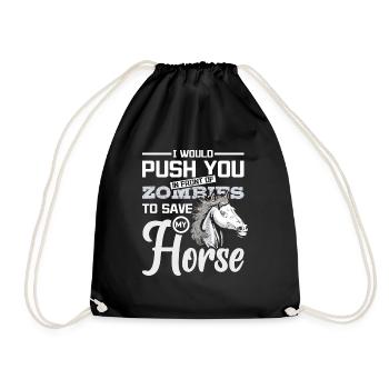 I push you in front of zombies to save my horse - Turnbeutel - Schwarz - Vorne