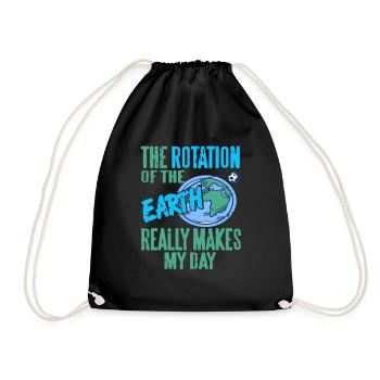 The Rotation Of The Earth Really Makes My Day - Turnbeutel - Schwarz - Vorne