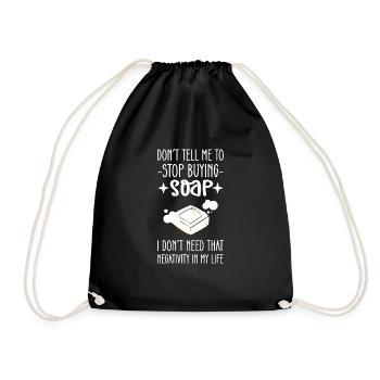 Don't tell me to stop using soap - Drawstring Bag - black - Front