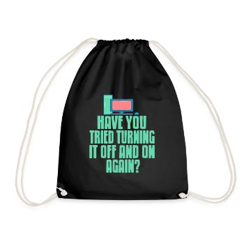 Have You Tried Turning It Off & On Again? Funny - Turnbeutel - Schwarz - Vorne