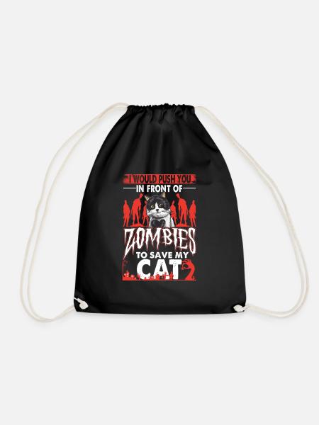 Would Push You In Front Of Zombies To Save My Cat - Drawstring Bag - black