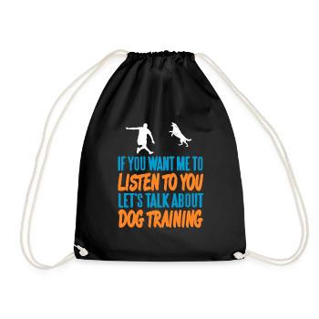 You Want Me To Listen Let's Talk About Dog - Drawstring Bag - black - Front
