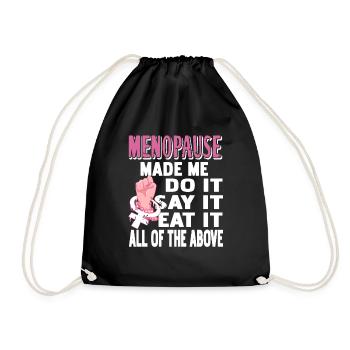 Menopause Made Me Do It Say It Eat It Retro Funny - Turnbeutel - Schwarz - Vorne