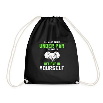 Think Under Par You Have To Believe In Yourself - Turnbeutel - Schwarz - Vorne