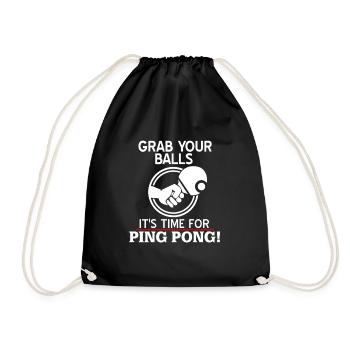 Grab Your Balls It's Time For Ping Pong! Funny - Drawstring Bag - black - Front
