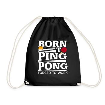 Born To Ping Pong Forced To Work Table Tennis - Drawstring Bag - black - Front