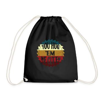 You Hug Em We Cut Em - Drawstring Bag - black - Front