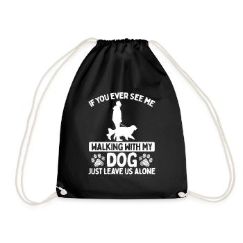Dog Mom see me walking with my dog leave me alone - Drawstring Bag - black - Front