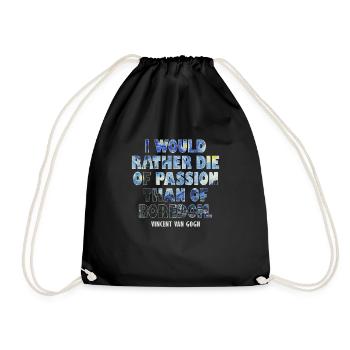 Passion Art Quote by Van Gogh Design - Drawstring Bag - black - Front