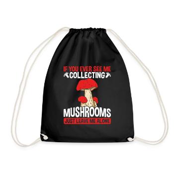 Mushroom Collecting Just leave me alone Shroom - Turnbeutel - Schwarz - Vorne